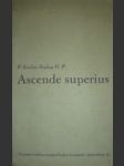 Ascende superius - SOUKUP Emilian O.P. - náhled