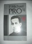 P.Michael Pro SJ./ Mexický uličník knězem a mučedníkem 1891-1927 / (3) - GROPPE Lothar SJ. - náhled