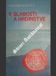 V slabosti a v hrdinstve - broderick james s.j. - náhled