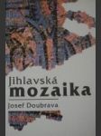 Jihlavská mozaika (3) - DOUBRAVA Josef - náhled
