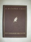 Psychologie bez duše / Bizarerie filosofická / (2) - ČAPEK-CHOD Karel Matěj - náhled