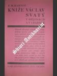 Kníže václav svatý v dějinách a v legendě - bartoš františek michálek - náhled