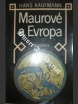 Maurové a evropa - kaufmann hans - náhled