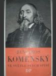 Jan Amos Komenský ve světle svých spisů - HENDRICH Josef (uspořádal) - náhled