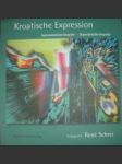 Kroatische expression / hrvatska ekspresija / - schrei rené - náhled