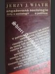 Angažovaná sociologie / črty o sociologii a politice / - WIATR Jerzy J. - náhled
