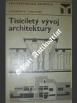 Tisíciletý vývoj architektury - staňková jaroslava / pechar josef - náhled