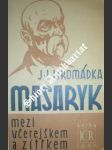 Masaryk mezi včerejškem a zítřkem - hromádka josef lukl - náhled