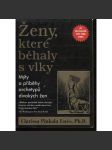 Ženy, které běhaly s vlky. Mýty a příběhy archetypů divokých žen - náhled