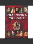 Královská trilogie (Ženy a milenky českých králů, Muži a milenci českých královen, Děti a levobočci českých králů) - náhled