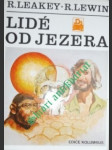 LIDÉ OD JEZERA - Člověk, jeho počátky, jeho povaha a budoucnost - LEAKEY R. / LEWIN R. - náhled