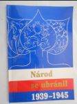 Národ se ubránil - 1939-1945 - sborník prací historiků a pamětníků - náhled