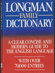 Longman Family Dictionary - A Clear, Concise and Modern Guide to the English Language - With over 70000 Entries / odp. red. Tamara Řezáčová - náhled