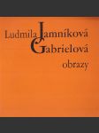 Ludmila Jamníková-Gabrielová (obrazy) - náhled
