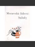 Moravské lidové balady (poezie, balady, Morava, Slovácko, podpis a ilustrace Jaroslav Šváb) - náhled