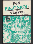 Pod pirátskou vlajkou - črty z dějin pirátství v Indickém oceánu a jižních mořích od 15. do 20. století - náhled