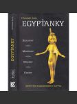 Egypťanky [Život žen faraonského Egypta: královny, manželky, milenky, kněžky - starověký Egypt] - náhled