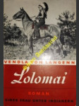Lolomai. Roman einer Frau unter Indianern - LANGENN Vendla von - náhled