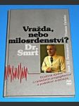 Vražda, nebo milosrdenství? Dr. Smrt - Euthanazie - náhled