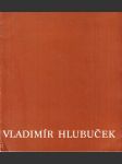 Vladimír Hlubuček (Výběr z díla) - náhled