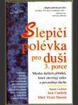 Slepičí polévka pro duši - povídky a příběhy pro potěchu srdce a posílení ducha - 3. porce - náhled