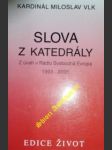 SLOVA Z KATEDRÁLY - Z úvah v Rádiu Svobodná Evropa 1993-2000 - VLK Miloslav - náhled