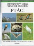 Steinbachův velký průvodce přírodou - ptáci - přes 300 ptačích druhů - přes 500 barevných fotografií - náhled