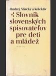 Slovník slovenských spisovateľov pre deti a mládež - náhled