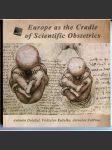 Europe as the Cradle of Scientific Obstetrics [European Parliament, Brussels, 2. - 5. října 2007] - náhled