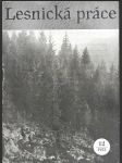 Lesnická práce - časopis vydávaný Čs.maticí lesnickou a věnovaný lesnické vědě a praxi  12/1953 - náhled