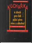 Kuchařka k dietě pro lidi pijící pivo, víno a alkohol: Vhodné též pro abstinenty - náhled