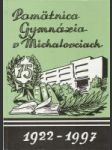 Pamätnica Gymnázia v Michalovciach 1922 - 1997 - náhled