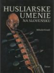 Husliarske umenie na Slovensku - náhled