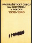Protifašistický odboj na Slovensku v rokoch 1938 - 1945 - náhled