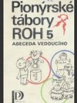 Pionierske tábory ROH 5 - abeceda vedúceho - náhled