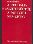 A feudális nemzetiségtöl a polgári nemzetig - náhled