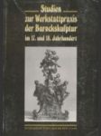 Studien zur Werkstattpraxis der Barockskulptur im 17. und 18. Jahrhundert - náhled