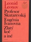 Profesor Skutarevskij, Eugénia Ivanovna, Zlatý koč a iné - náhled