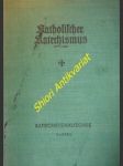 Katholischer katechismus - i. teil - von gott und unserer erlösung / iii. teil - von unsrer aufgabe in der welt und der vollendung der schöpfung - náhled