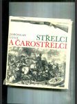 Střelci a čarostřelci (Historický přehled vývoje terčových pušek a pistolí, střelnic, střelecké techniky a organizací / Dějiny soubojové střelby, artistického a kouzelnického střílení) - náhled