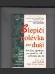 Slepičí polévka pro duši (Povídky a příběhy pro potěchu srdce a posílení ducha) - náhled