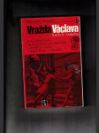 Vražda Václava, knížete českého, k níž údajně došlo na dvoře bratra jeho Boleslava v pondělí po svátku svatého Kosmy a Damiána - náhled