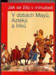 V dobách Mayů, Aztéků a Inků - náhled