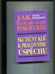 Jak mluvit, aby vás lidé poslouchali (Skutečný klíč k pracovnímu úspěchu) - náhled