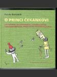 O princi Čekankovi. Jak putoval za princeznou, a o všelijakých dobrodružstvích, která se mu přitom přihodila - náhled