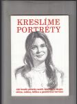 Kreslíme portréty (Jak kreslit portréty mužů, žen, dětí a skupin uhlem, tužkou, křídou a pastelovými barvami) - náhled