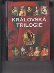 Královská trilogie (Ženy a milenky českých králů / Muži a milenci českých královen / Děti a levobočci českých králů) - náhled