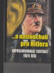 ... a naslouchali pro Hitlera (Tajná říšská záležitost: odposlouchávací centrály Třetí říše) - náhled