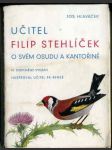 Učitel Filip Stehlíček o svém osudu a kantořině - náhled