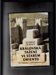 Královská tažení ve starém Orientu (Od Sinuheta k Nabukadnezarovi) - náhled